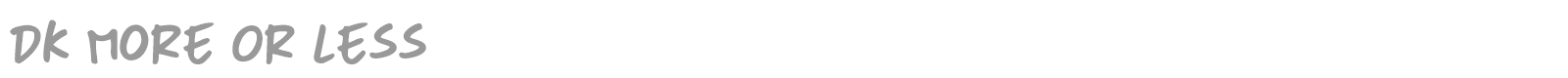 DK More Or Less font preview